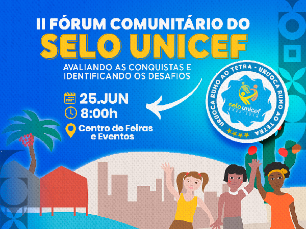 vem aí o II FÓRUM COMUNITÁRIO DO SELO UNICEF!